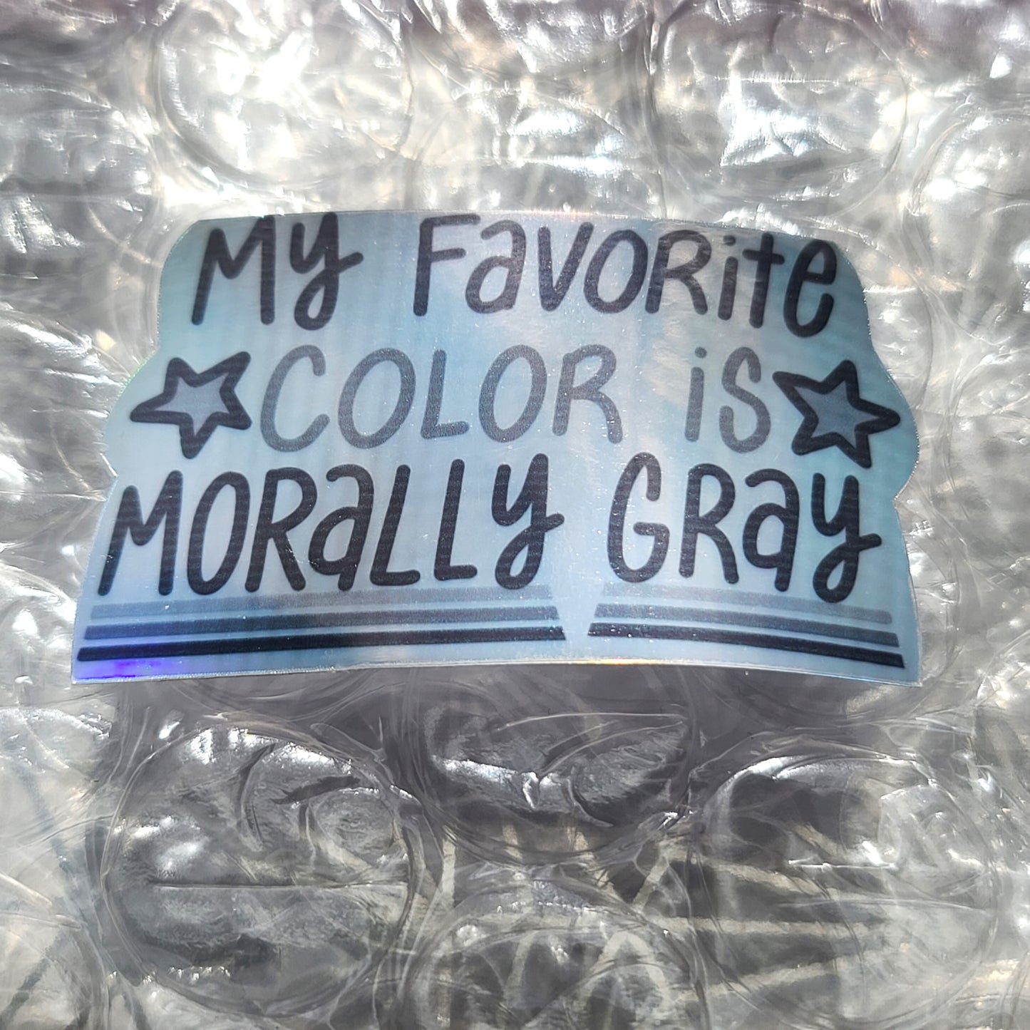 Bookish Series - My Favorite Color Is Morally Gray - Handmade Vinyl Sticker