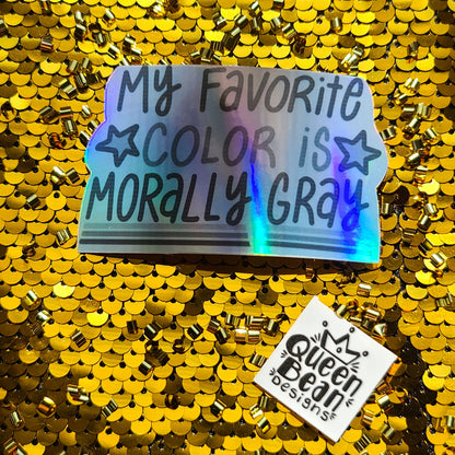 Bookish Series - My Favorite Color Is Morally Gray - Handmade Vinyl Sticker